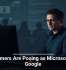 Scammers Are Posing as Microsoft and Google