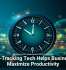 Time-Tracking Tech Helps Businesses Maximize Productivity